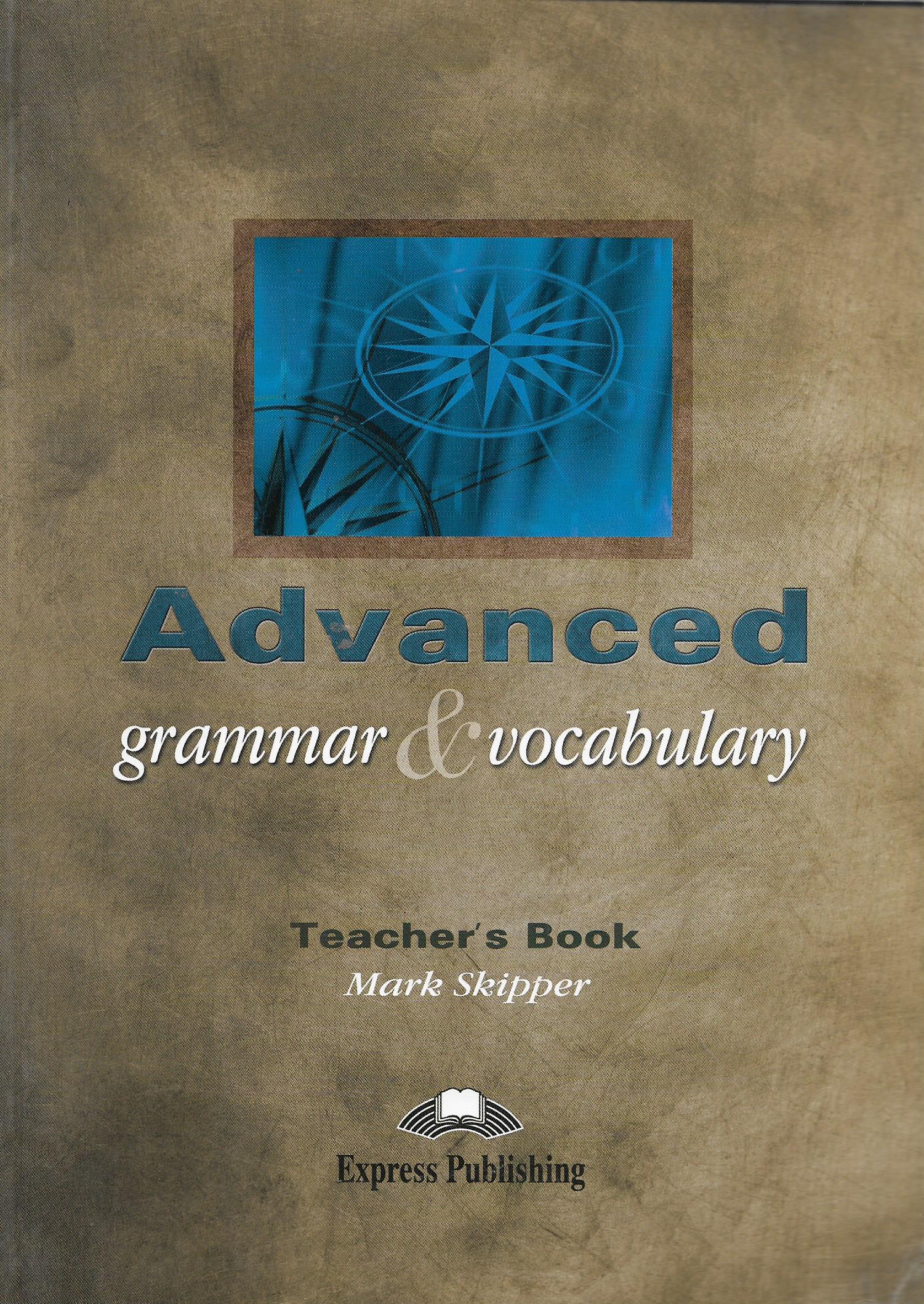 Advanced Grammar & Vocabulary Teacher’s Book