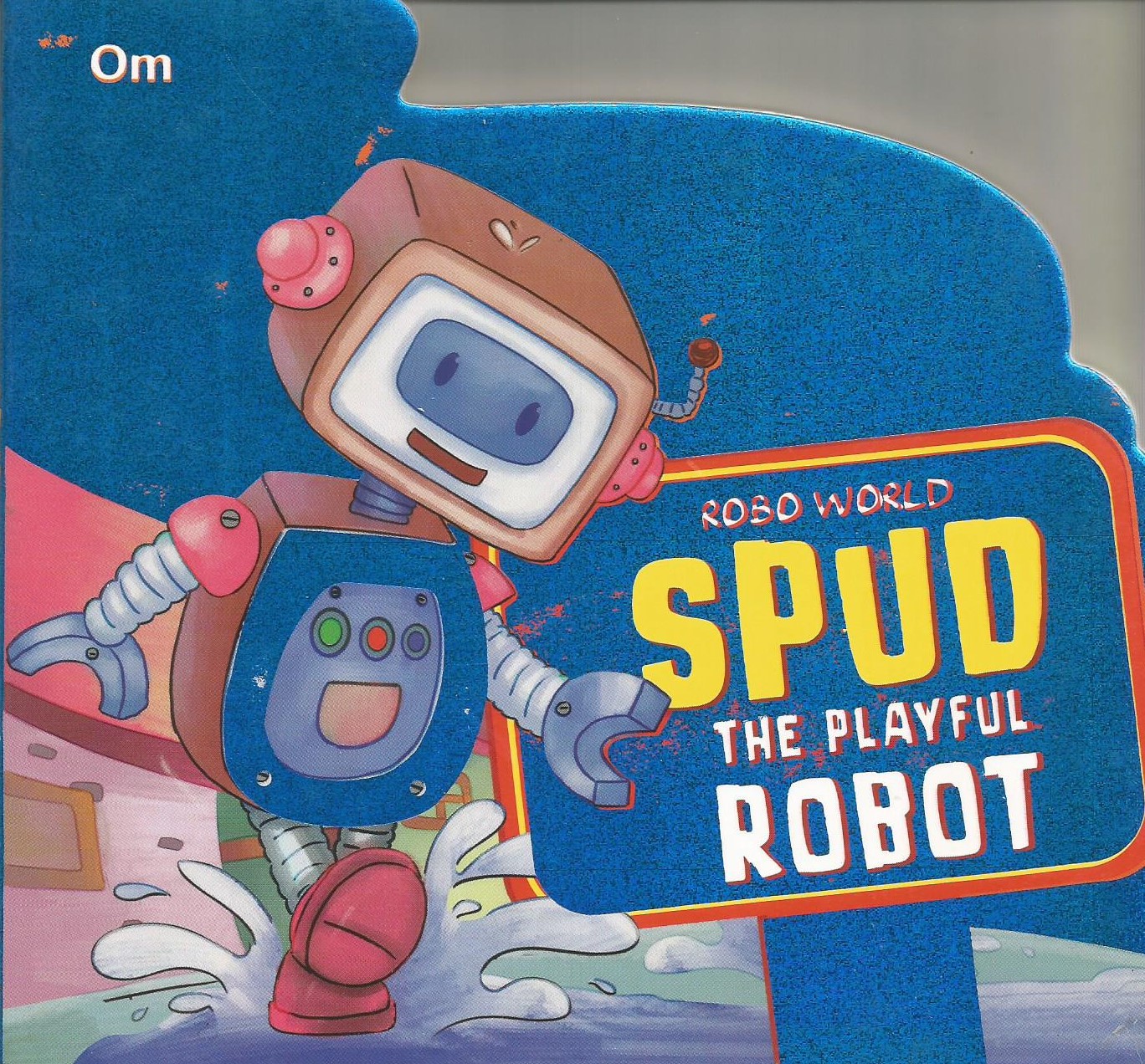 Robo World : Spud The Playful Robot : Cutout Books