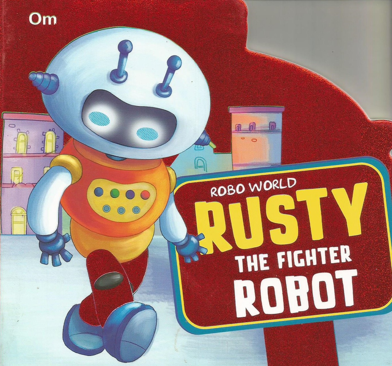 Robo World : Rusty The Fighter Robot : Cutout Books