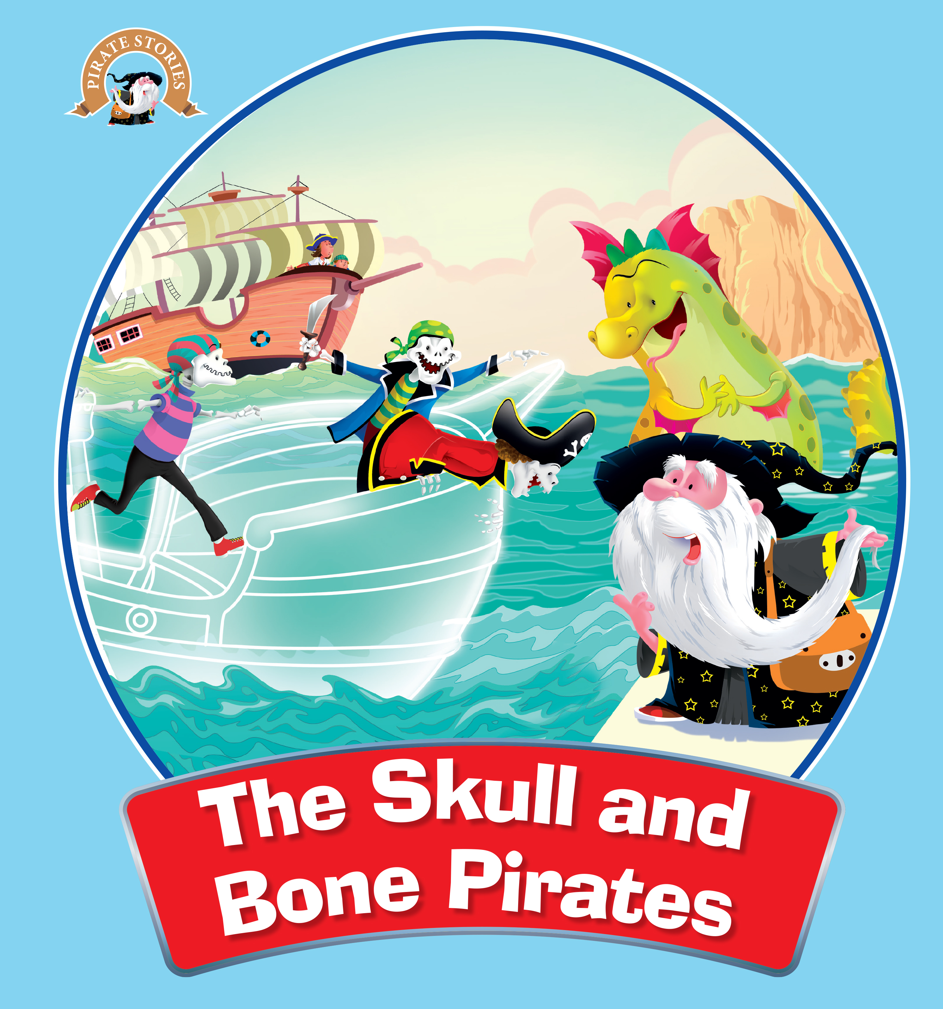 The Skull and Bone Pirates : The Adventures of Pirates Stories