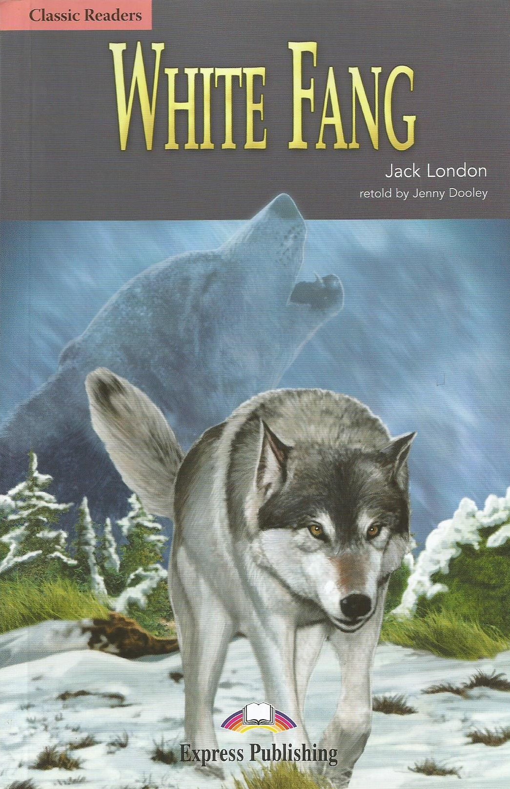 White Fang : Classic Readers